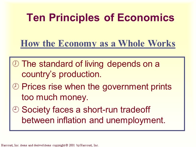 Ten Principles of Economics The standard of living depends on a country’s production. Prices